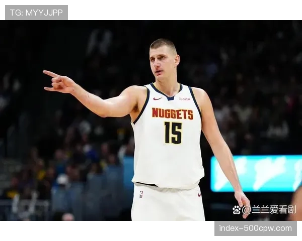 约基奇三节达成三双，掘金早早确立领先优势